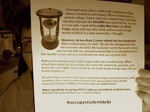 Where did our focus on education and jobs go?  
How can our adults retrain for better jobs, and our young get their start in the world if they are crippled by the cost? 
What kind of future awaits our country if bright and hard-working students can&#8217;t afford school or must quit because they are crushed by debt with no assurance of a decent job with which to repay it?
#occupystudentdebt